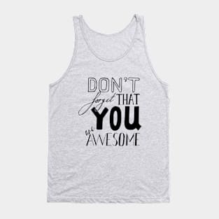 Don't Forget That YOU are AWESOME Tank Top